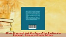 Download  Oliver Cromwell and the Rule of the Puritans in England  Scholars Choice Edition Read Online