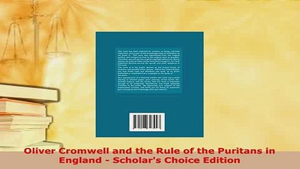 Download Video: Download  Oliver Cromwell and the Rule of the Puritans in England  Scholars Choice Edition Read Online