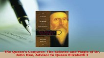 Download  The Queens Conjurer The Science and Magic of Dr John Dee Advisor to Queen Elizabeth I Free Books