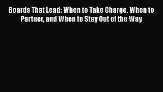 [Read book] Boards That Lead: When to Take Charge When to Partner and When to Stay Out of the