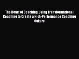 [Read book] The Heart of Coaching: Using Transformational Coaching to Create a High-Performance