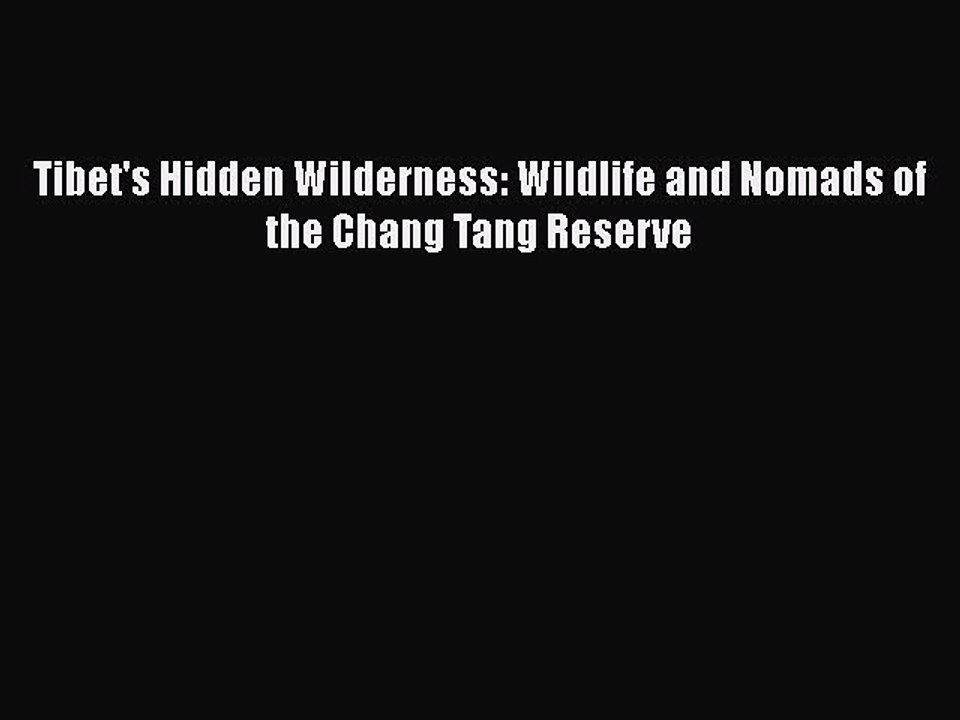 Download Tibet's Hidden Wilderness: Wildlife and Nomads of the Chang Tang Reserve  EBook