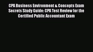 [Read book] CPA Business Environment & Concepts Exam Secrets Study Guide: CPA Test Review for