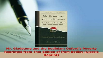 Download  Mr Gladstone and the Bodleian Oxfords Poverty Reprinted from The Edition of from Bodley Ebook