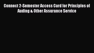 [Read book] Connect 2-Semester Access Card for Principles of Auding & Other Assurance Service