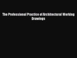 Download The Professional Practice of Architectural Working Drawings PDF Free