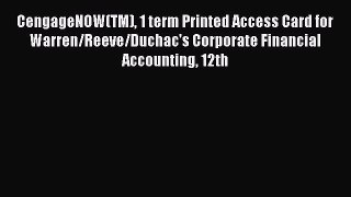 [Read book] CengageNOW(TM) 1 term Printed Access Card for Warren/Reeve/Duchac's Corporate Financial