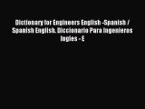 Read Dictionary for Engineers English -Spanish / Spanish English. Diccionario Para Ingenieros
