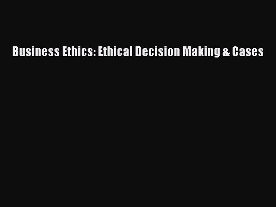 Download Business Ethics: Ethical Decision Making & Cases  EBook