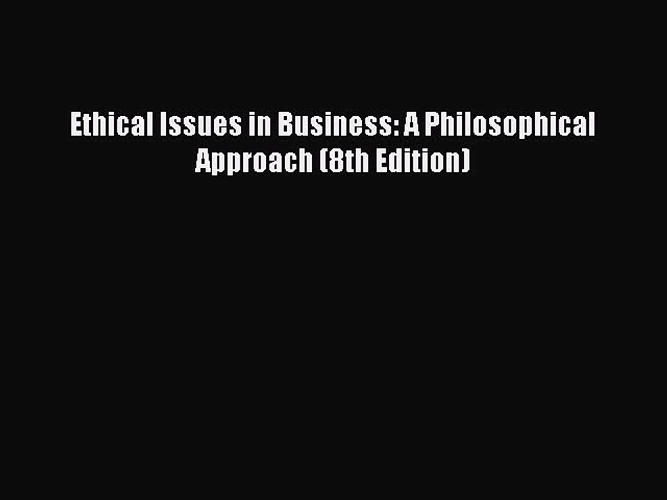 Download Ethical Issues in Business: A Philosophical Approach (8th Edition) Free Books