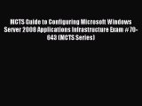 Read MCTS Guide to Configuring Microsoft Windows Server 2008 Applications Infrastructure Exam