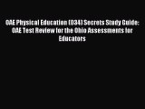 Download OAE Physical Education (034) Secrets Study Guide: OAE Test Review for the Ohio Assessments