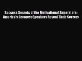 [Read book] Success Secrets of the Motivational Superstars: America's Greatest Speakers Reveal