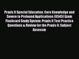 Read Praxis II Special Education: Core Knowledge and Severe to Profound Applications (0545)