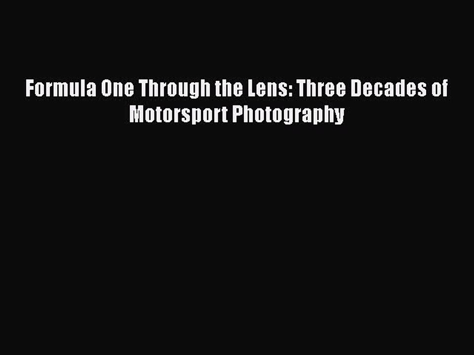 Download Formula One Through the Lens: Three Decades of Motorsport Photography Free Books