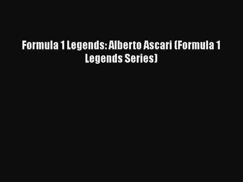 Download Formula 1 Legends: Alberto Ascari (Formula 1 Legends Series) EBook