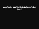 Download Love's Tender Fury (The Marietta Danver Trilogy Book 1) Free Books