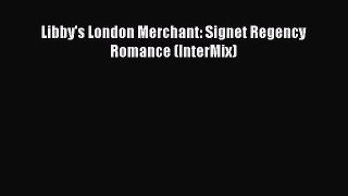 PDF Libby's London Merchant: Signet Regency Romance (InterMix) Free Books