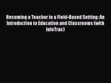 [PDF] Becoming a Teacher in a Field-Based Setting: An Introduction to Education and Classrooms