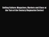 [Read book] Selling Culture: Magazines Markets and Class at the Turn of the Century (Haymarket