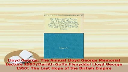 PDF  Lloyd George The Annual Lloyd George Memorial Lecture 1997Darlith Goffa Flynyddol Lloyd PDF Book Free