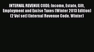 [Read book] INTERNAL REVENUE CODE: Income Estate Gift Employment and Excise Taxes (Winter 2013