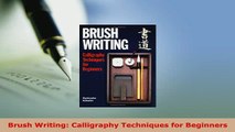 PDF  Brush Writing Calligraphy Techniques for Beginners Download Online