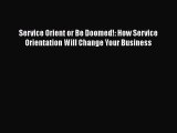 [Read book] Service Orient or Be Doomed!: How Service Orientation Will Change Your Business