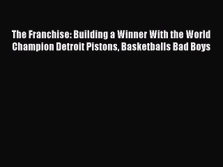 Download The Franchise: Building a Winner With the World Champion Detroit Pistons Basketballs