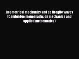Read Geometrical mechanics and de Broglie waves (Cambridge monographs on mechanics and applied