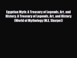 Read ‪Egyptian Myth: A Treasury of Legends Art and History: A Treasury of Legends Art and History