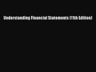Download Understanding Financial Statements (11th Edition) Free Books