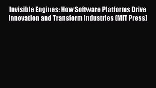 [Read book] Invisible Engines: How Software Platforms Drive Innovation and Transform Industries