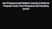 [Read book] Your Pregnancy and Newborn Journey: A Guide for Pregnant Teens (Teen Pregnancy