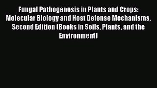 Read Fungal Pathogenesis in Plants and Crops: Molecular Biology and Host Defense Mechanisms