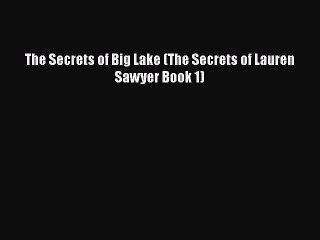 Download The Secrets of Big Lake (The Secrets of Lauren Sawyer Book 1) Ebook Online