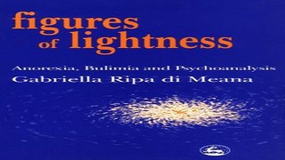 Download Figures of Lightness  Anorexia  Bulimia   Psychoanalysis