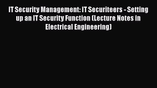[Read book] IT Security Management: IT Securiteers - Setting up an IT Security Function (Lecture