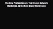 [Read book] The New Professionals: The Rise of Network Marketing As the Next Major Profession