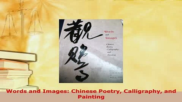 Download Words and Images Chinese Poetry Calligraphy and Painting Read Full Ebook