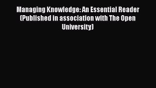 [Read book] Managing Knowledge: An Essential Reader (Published in association with The Open