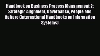 [Read book] Handbook on Business Process Management 2: Strategic Alignment Governance People