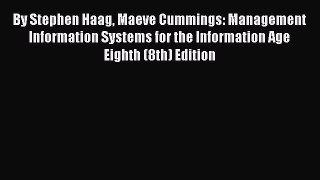 [Read book] By Stephen Haag Maeve Cummings: Management Information Systems for the Information