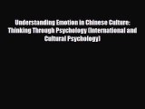 Read ‪Understanding Emotion in Chinese Culture: Thinking Through Psychology (International