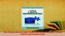 Download  The PowerScore LSAT Deconstructed Series Three LSATs Deconstructed Ebook Online