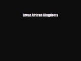 Read ‪Great African Kingdoms Ebook Free