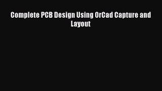 Download Complete PCB Design Using OrCad Capture and Layout PDF Free