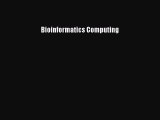 Read Bioinformatics Computing Ebook Free