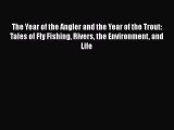 Download The Year of the Angler and the Year of the Trout: Tales of Fly Fishing Rivers the