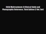 [Read book] Child Maltreatment: A Clinical Guide and Photographic Reference Third Edition (2
